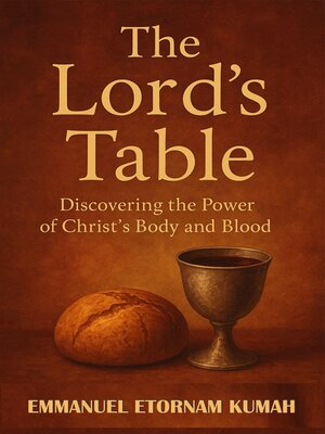 cover image of The Lord's Table- Discovering the Power of Christ's Body and Blood